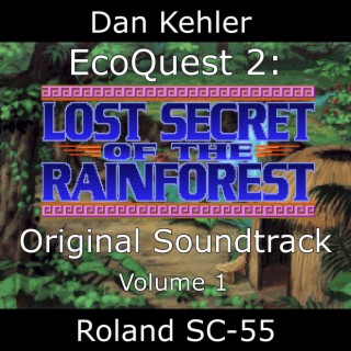 EcoQuest 2: Lost Secret of the Rainforest: Roland SC-55, Vol. 1 (Original Game Soundtrack)