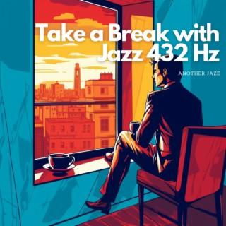 Take a Break with Jazz 432 Hz
