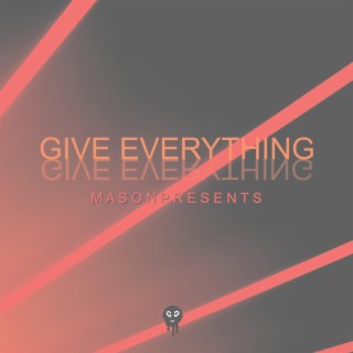 give everything