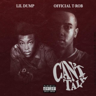 Can'T Talk ft. Lil Dump lyrics | Boomplay Music