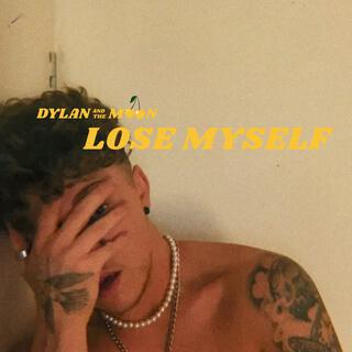 Lose Myself (Dylan's Version) ft. Lots Holloway lyrics | Boomplay Music