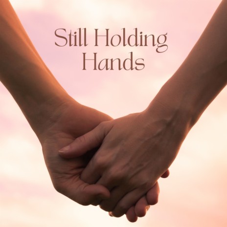 Still Holding Hands (Lori's Song) | Boomplay Music