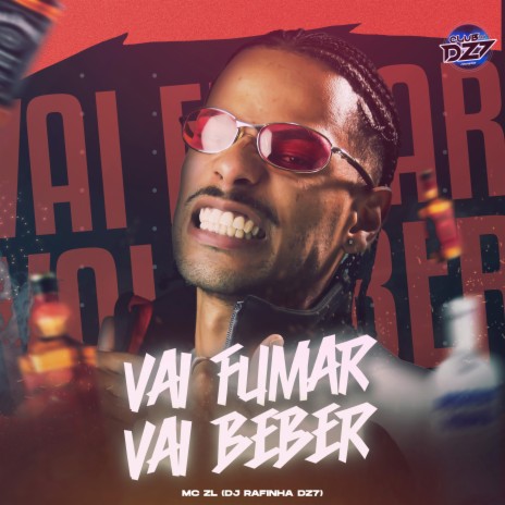 VAI FUMAR VAI BEBER ft. DJ Rafinha Dz7 & CLUB DA DZ7 | Boomplay Music