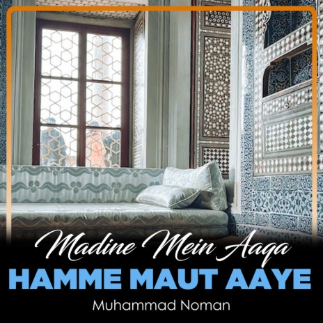 Madine Mein Aaqa Hamme Maut Aaye | Boomplay Music