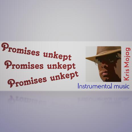 Promises unkept | Boomplay Music