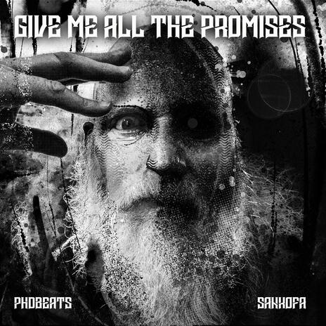 Give Me All the Promises ft. phdbeats | Boomplay Music