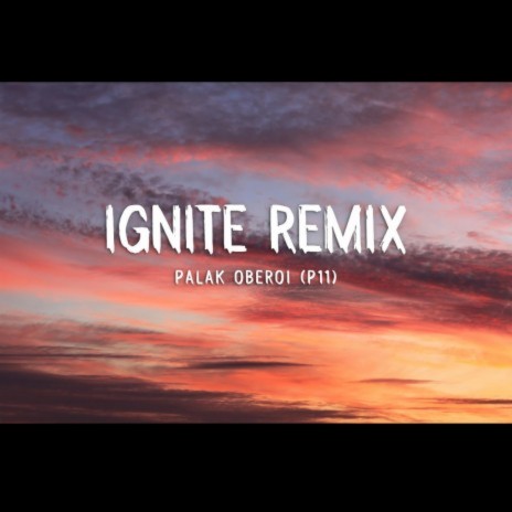 Ignite (P11 Remix) | Boomplay Music