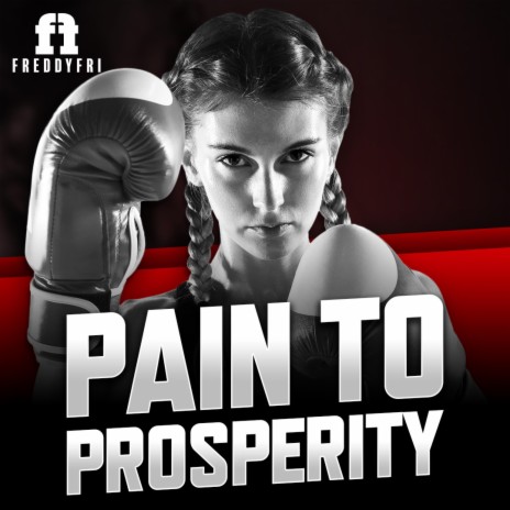 Pain To Prosperity | Boomplay Music