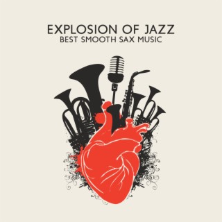 Explosion of Jazz: Best Smooth Sax Music, Midnight Saxophone Relaxation