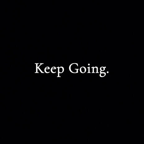 Keep going | Boomplay Music