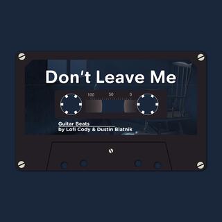 Don't Leave Me