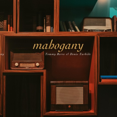 Mahogany ft. Denis Turbide | Boomplay Music