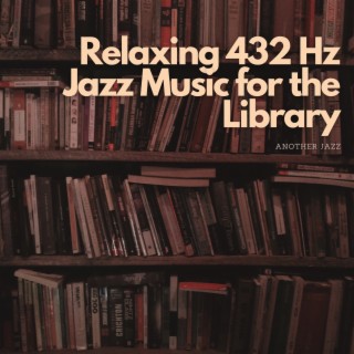 Relaxing 432 Hz Jazz Music for the Library