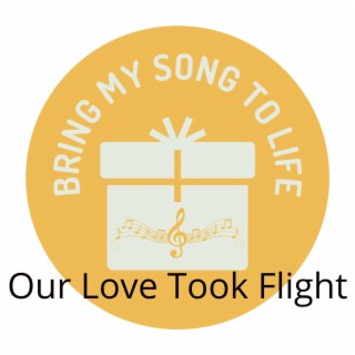 Our Love Took Flight