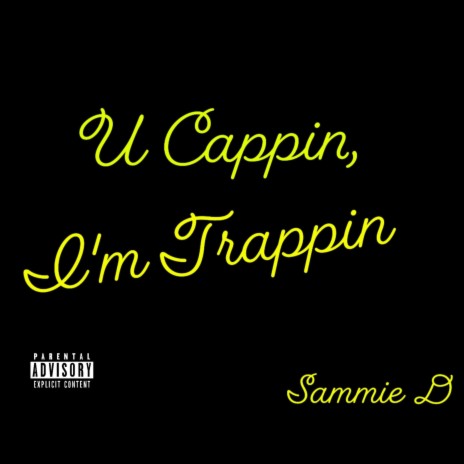 U Cappin', I'm Trappin' | Boomplay Music