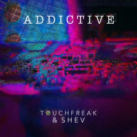 Addictive ft. Shev | Boomplay Music