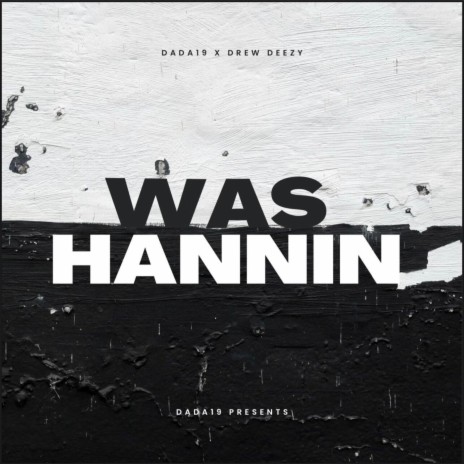 WAS HANNIN ft. Drew Deezy | Boomplay Music