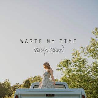 Waste My Time