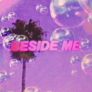 beside me