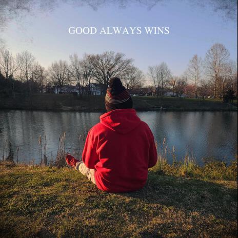 GOOD ALWAYS WINS | Boomplay Music