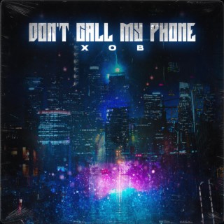 Don't Call My Phone