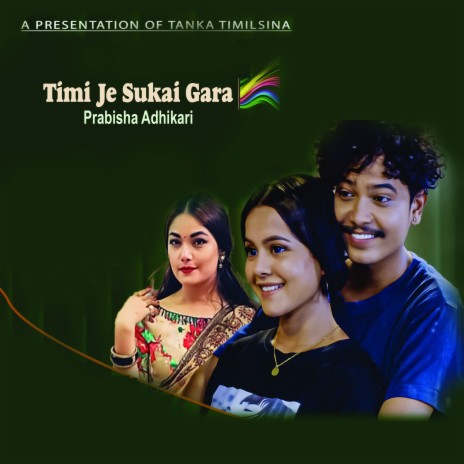 Timi Je Sukai Gara ft. Prabisha Adhikari | Boomplay Music