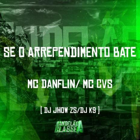 Se o Arrependimento Bate ft. Mc Cvs, Dj jhow ZS & Dj k9 | Boomplay Music