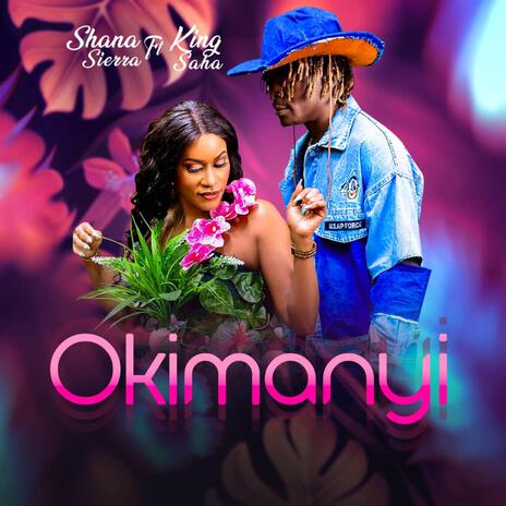 OKIMANYI ft. King Saha | Boomplay Music