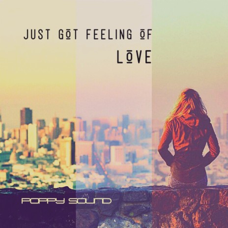 Just Got Feeling of Love (Original Mix) | Boomplay Music