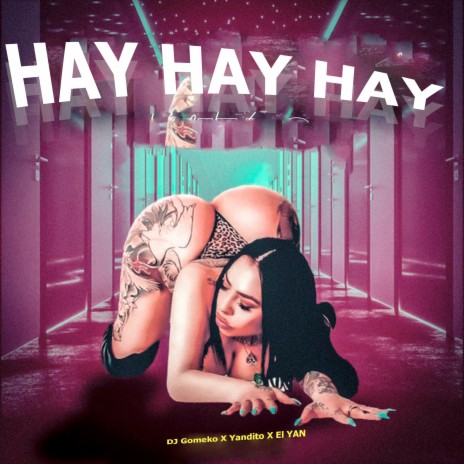 Hay Hay Hay ft. Yandito & El Yan | Boomplay Music