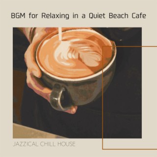 BGM for Relaxing in a Quiet Beach Cafe