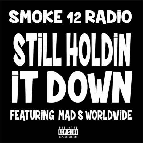 Still Holdin it Down ft. Mad S Worldwide | Boomplay Music