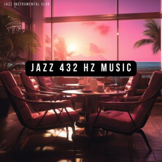 Jazz 432 Hz Music: Music for Stress Relief, Relax at Work and Lunch Time