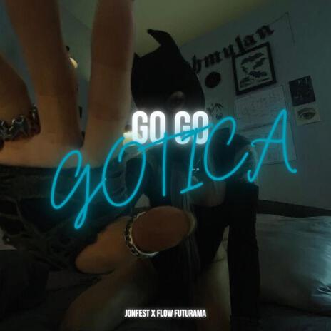 GO GOTICA | Boomplay Music