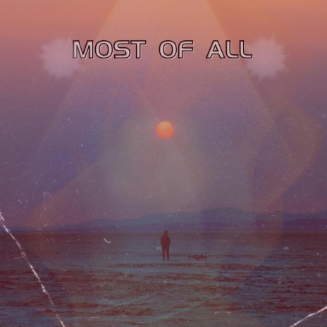 MOST OF ALL | Boomplay Music