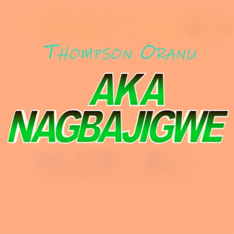 Aka Nagbajigwe | Boomplay Music