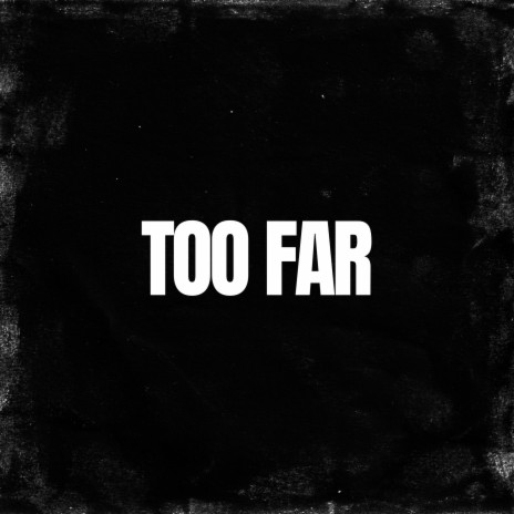 Too Far | Boomplay Music