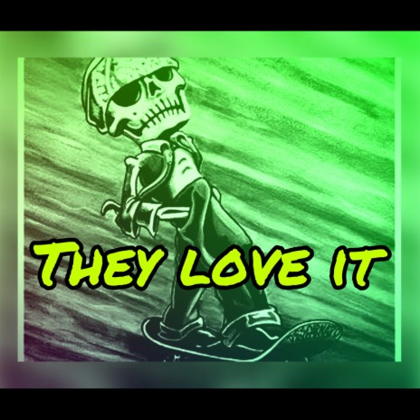 They Love It ft. Cheekz | Boomplay Music