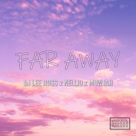 Far away ft. DJ Lee Ross & Mowjah