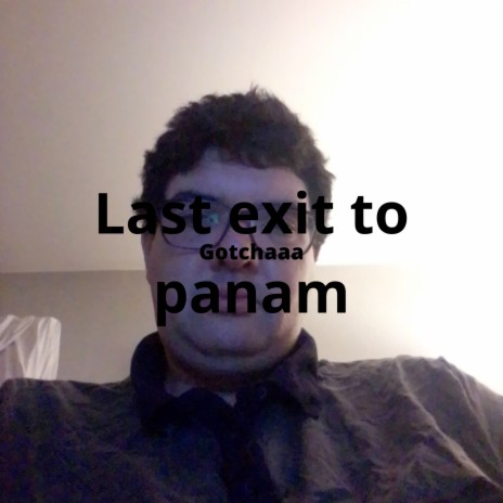 Last Exit to Panam