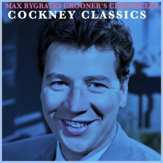 Cockney Classics - Max Bygraves Crooner's Chronicles
