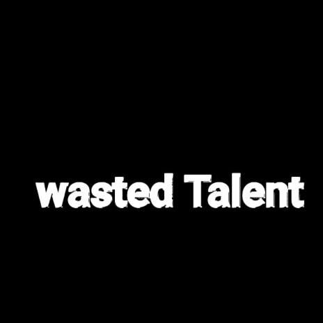 Wasted Talent ft. Junior Simmons | Boomplay Music