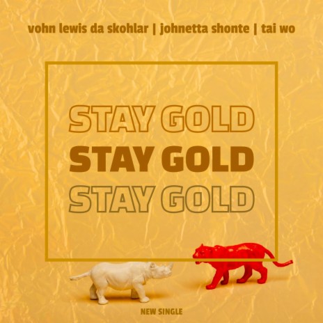 Stay Gold ft. Vohn Lewis Da Skohlar & Johnetta Shonte | Boomplay Music