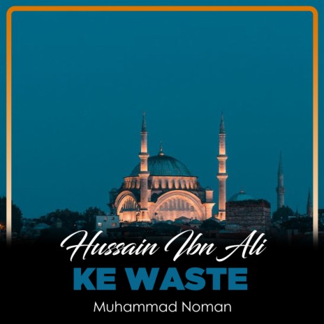 Hussain Ibn Ali Ke Waste | Boomplay Music