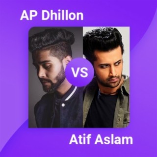 Atif Aslam vs AP Dhillon