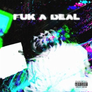 FUK A DEAL