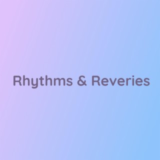 Rhythms & Reveries