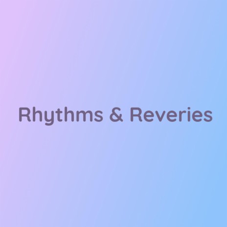 Rhythms & Reveries | Boomplay Music