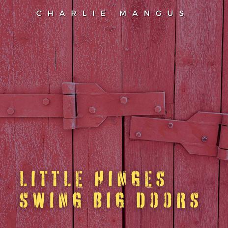 Little Hinges Swing Big Doors | Boomplay Music