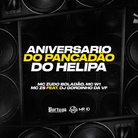 Aniversário do Pancadão do Helipa ft. MC W1, MC ZS & Dj Gordinho da Vf | Boomplay Music